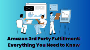 Amazon 3rd Party Fulfillment: Everything You Need to Know